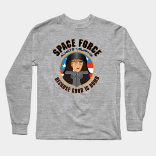 Space Force / Space Balls - Because Good is Dumb Long Sleeve T-Shirt